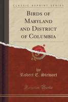 Birds of Maryland and District of Columbia (Classic Reprint)