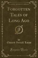 Forgotten Tales of Long Ago (Classic Reprint)