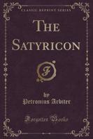 The Satyricon (Classic Reprint)