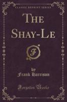 The Shay-Le (Classic Reprint)