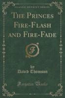 The Princes Fire-Flash and Fire-Fade (Classic Reprint)
