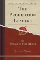 The Prohibition Leaders (Classic Reprint)