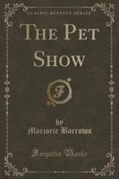 The Pet Show (Classic Reprint)