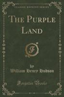 The Purple Land (Classic Reprint)