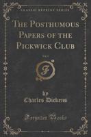 The Posthumous Papers of the Pickwick Club, Vol. 3 (Classic Reprint)