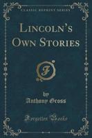 Lincoln's Own Stories (Classic Reprint)