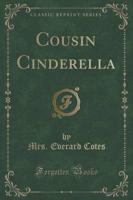 Cousin Cinderella (Classic Reprint)