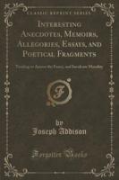 Interesting Anecdotes, Memoirs, Allegories, Essays, and Poetical Fragments, Vol. 9