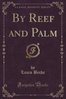 By Reef and Palm (Classic Reprint)