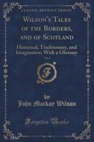 Wilson's Tales of the Borders, and of Scotland, Vol. 1