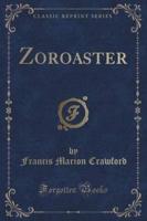 Zoroaster (Classic Reprint)