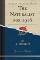 The Naturalist for 1918 (Classic Reprint)