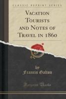 Vacation Tourists and Notes of Travel in 1860 (Classic Reprint)