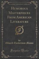 Humorous Masterpieces from American Literature (Classic Reprint)