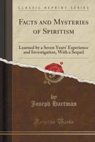 Facts and Mysteries of Spiritism