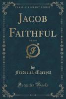 Jacob Faithful, Vol. 2 of 3 (Classic Reprint)
