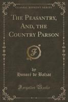 The Peasantry, And, the Country Parson (Classic Reprint)
