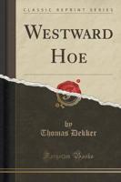 Westward Hoe (Classic Reprint)