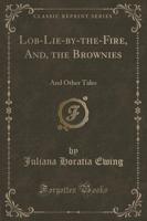 Lob-Lie-By-The-Fire, And, the Brownies