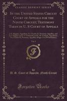 In the United States Circuit Court of Appeals for the Ninth Circuit; Testimony Taken in U. S Court of Appeals, Vol. 1