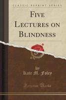Five Lectures on Blindness (Classic Reprint)