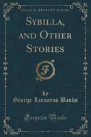 Sybilla, and Other Stories (Classic Reprint)