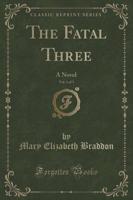 The Fatal Three, Vol. 1 of 3
