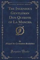 The Ingenious Gentleman Don Quixote of La Mancha, Vol. 1 of 4 (Classic Reprint)