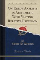 On Error Analysis in Arithmetic With Varying Relative Precision (Classic Reprint)