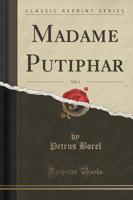 Madame Putiphar, Vol. 1 (Classic Reprint)