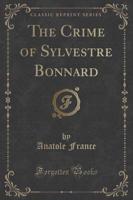 The Crime of Sylvestre Bonnard (Classic Reprint)