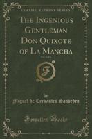 The Ingenious Gentleman Don Quixote of La Mancha, Vol. 1 of 4 (Classic Reprint)