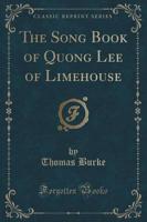 The Song Book of Quong Lee of Limehouse (Classic Reprint)