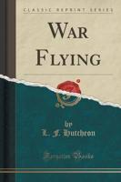 War Flying (Classic Reprint)