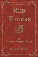 Red Towers, Vol. 2 of 3 (Classic Reprint)