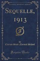 Sequelle, 1913 (Classic Reprint)