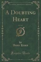 A Doubting Heart, Vol. 1 of 3 (Classic Reprint)