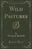 Wild Pastures (Classic Reprint)