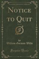 Notice to Quit, Vol. 1 of 3 (Classic Reprint)