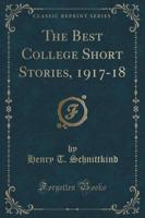 The Best College Short Stories, 1917-18 (Classic Reprint)