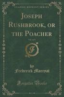 Joseph Rushbrook, or the Poacher, Vol. 3 of 3 (Classic Reprint)