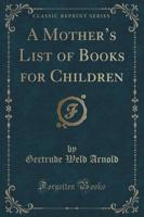 A Mother's List of Books for Children (Classic Reprint)