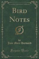 Bird Notes (Classic Reprint)