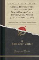 Official History of the 120th Infantry 3rd North Carolina 30th Division, from August 5, 1917, to April 17, 1919