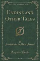 Undine and Other Tales (Classic Reprint)