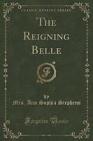 The Reigning Belle (Classic Reprint)