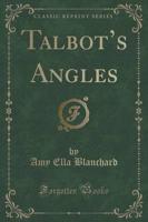 Talbot's Angles (Classic Reprint)