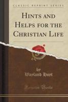 Hints and Helps for the Christian Life (Classic Reprint)