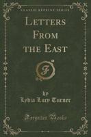 Letters from the East (Classic Reprint)