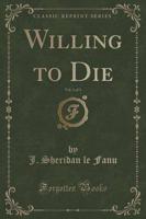 Willing to Die, Vol. 1 of 3 (Classic Reprint)